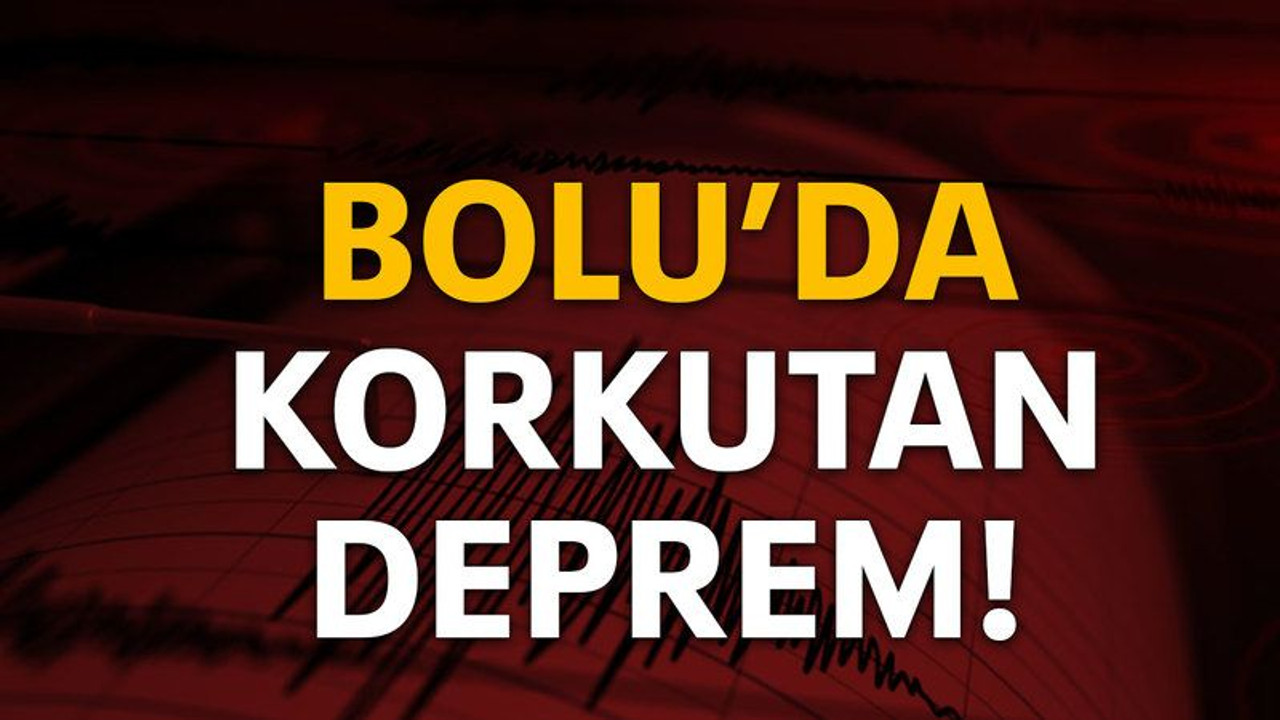 Bolu’da korkutan deprem!